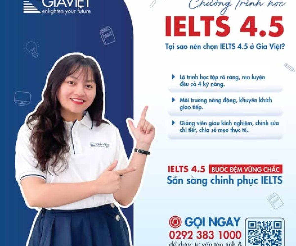   TĂNG TỐC CÙNG IELTS 4.5 – BƯỚC ĐỆM VỮNG CHẮC TRƯỚC KHI BỨT PHÁ BAND CAO! 