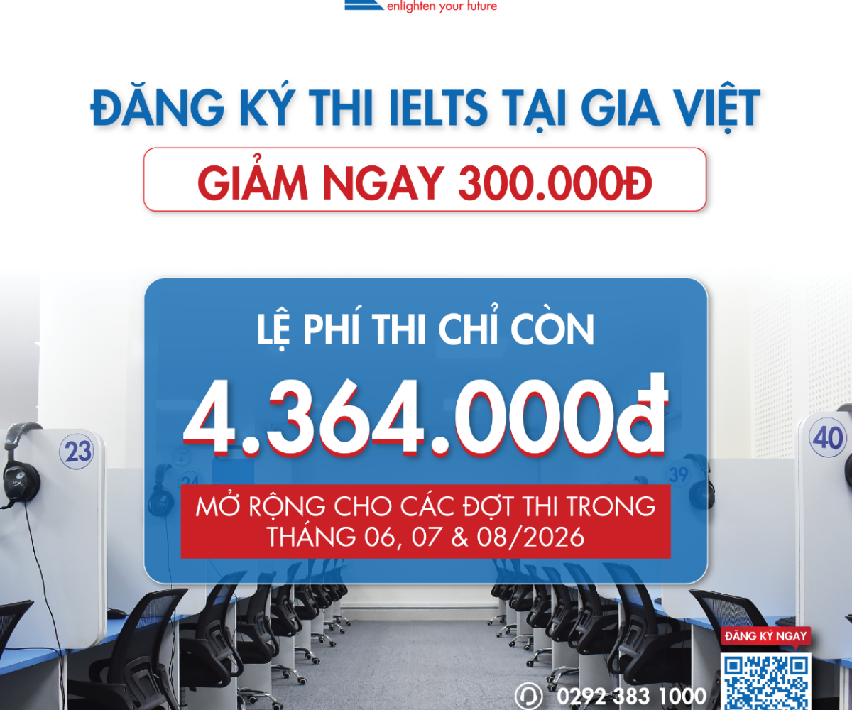   ƯU ĐÃI THI IELTS CHỈ 4.364.000Đ TẠI ANH NGỮ GIA VIỆT