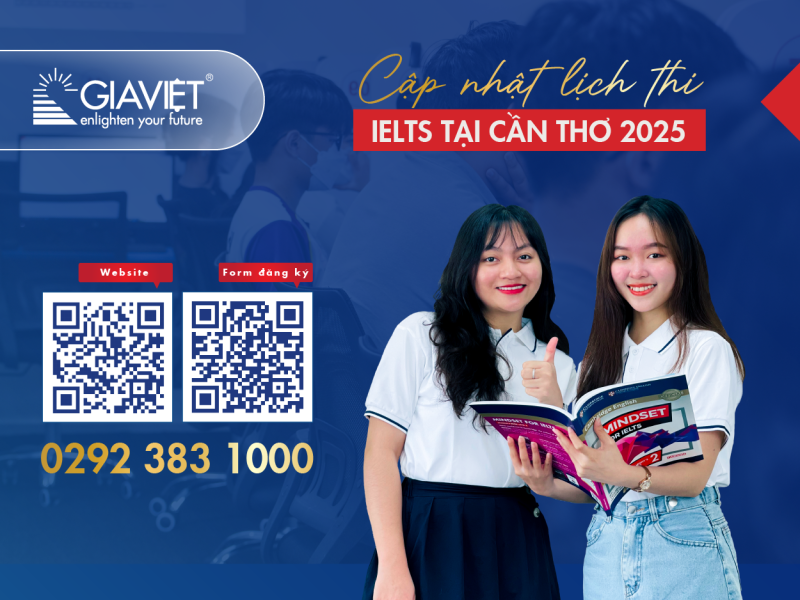 LỊCH THI IELTS NỬA CUỐI NĂM 2025 MỚI NHẤT TẠI CẦN THƠ (Anh ngữ Gia Việt)