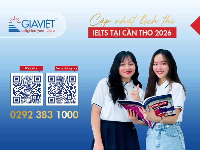  LỊCH THI IELTS TRÊN MÁY TÍNH NỬA ĐẦU NĂM 2026 TẠI CẦN THƠ CÙNG ANH NGỮ GIA VIỆT (Anh ngữ Gia Việt)