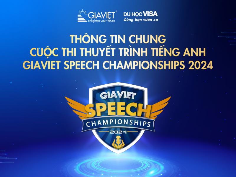THÔNG TIN CHUNG CUỘC THI THUYẾT TRÌNH TIẾNG ANH - GIA VIET SPEECH CHAMPIONSHIPS 2024